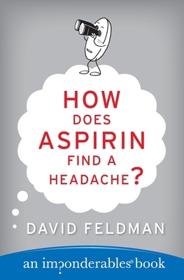 How Does Aspirin Find a Headache? by David Feldman