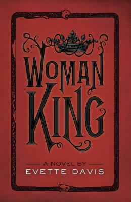 Woman King by Evette Davis