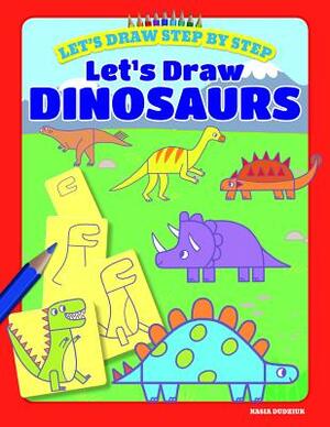 Let's Draw Dinosaurs by Kasia Dudziuk