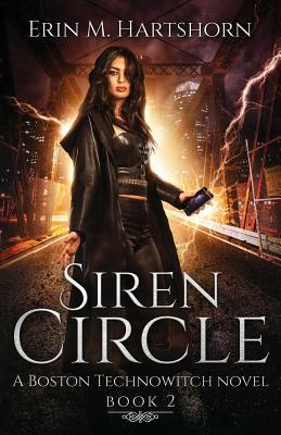 Siren Circle: A Boston Technowitch Novel, Book 2 by Erin M. Hartshorn