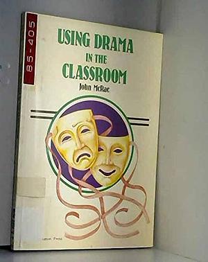 Using Drama in the Classroom by John McRae