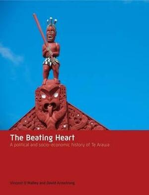 The Beating Heart: A Political and Socio-Economic History of Te Arawa by David Armstrong, Vincent O'Malley