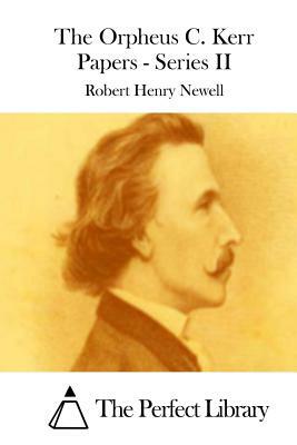The Orpheus C. Kerr Papers - Series II by Robert Henry Newell