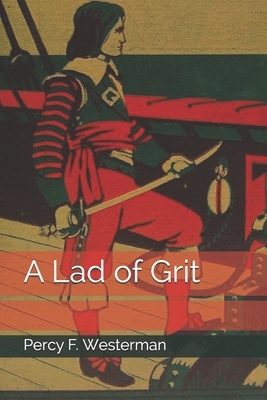 A Lad of Grit by Percy F. Westerman