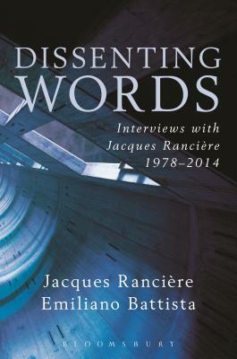 Dissenting Words: Interviews with Jacques Rancière by Jacques Rancière
