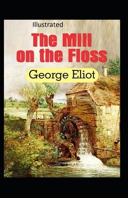 The Mill on the Floss Illustrated by George Eliot