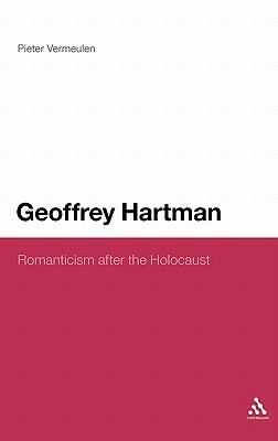 Geoffrey Hartman: Romanticism After the Holocaust by Pieter Vermeulen