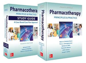 Pharmacotherapy Principles and Practice, Fourth Edition: Book and Study Guide by Terry L. Schwinghammer, Barbara G. Wells, Marie A. Chisholm-Burns
