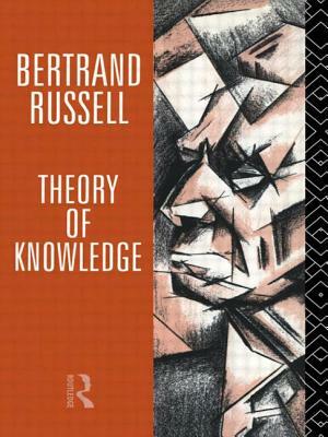 Theory of Knowledge: The 1913 Manuscript by Bertrand Russell