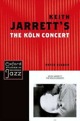 Keith Jarrett's The Köln Concert by Peter Elsdon