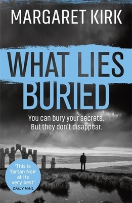 What Lies Buried by Margaret Kirk