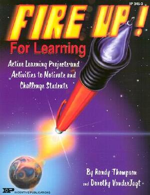Fire Up! for Learning by Randy Thompson
