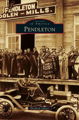 Pendleton by Elizabeth Gibson