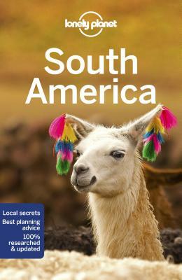 Lonely Planet South America by Celeste Brash, Regis St Louis, Lonely Planet
