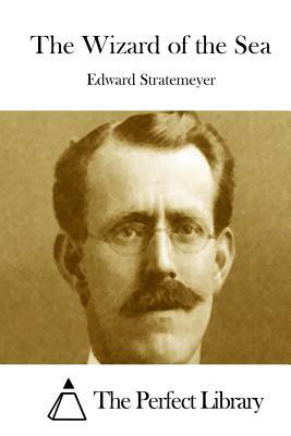 The Wizard of the Sea by Edward Stratemeyer