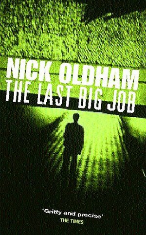 The Last Big Job by Nick Oldham