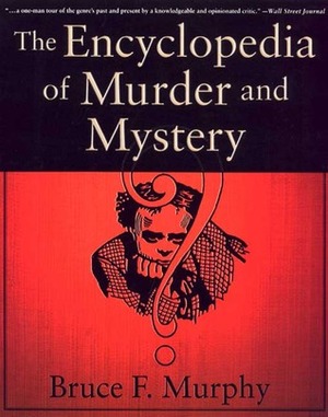 The Encyclopedia of Murder and Mystery by Bruce F. Murphy