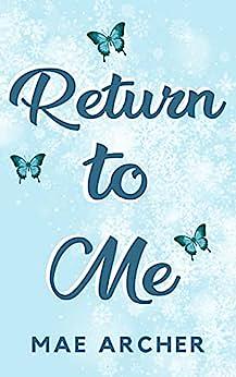 Return to Me by Mae Archer