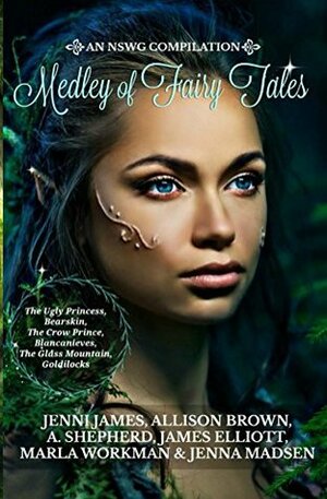 Medley of Fairy Tales by Allison Brown, Marla Workman, A. Shepherd, James Elliott, Jenna Madsen, Jenni James