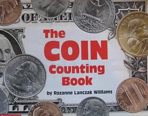 The coin counting book by Rozanne Lanczak Williams, Rozanne Lanczak Williams