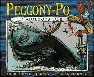 Peggony-po: A Whale Of A Tale by Brian Pinkney, Andrea Davis Pinkney