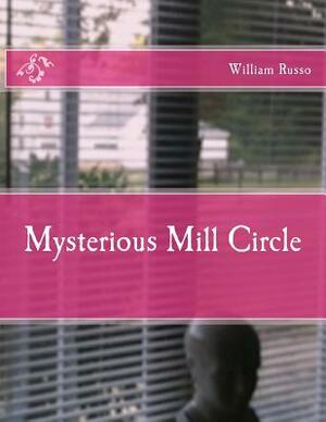 Mysterious Mill Circle by William Russo