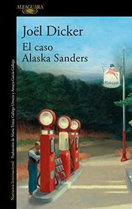 El caso Alaska Sanders by Joël Dicker