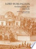 Lord Burlington: Art, Architecture and Life by Jane Clark, Toby Barnard