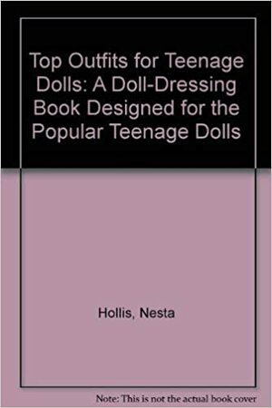 Top Outfits for Teenage Dolls: A Doll-Dressing Book Designed for the Popular Teenage Dolls . by Valerie Janitch, Nesta Hollis