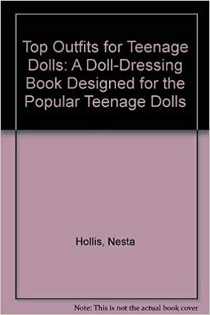 Top Outfits for Teenage Dolls: A Doll-Dressing Book Designed for the Popular Teenage Dolls . by Nesta Hollis, Valerie Janitch