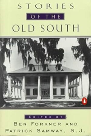 Stories of the Old South by Patrick Samway, Ben Forkner