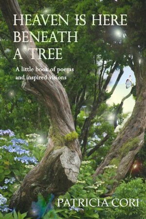 Heaven is Here, Beneath a Tree by Patricia Cori