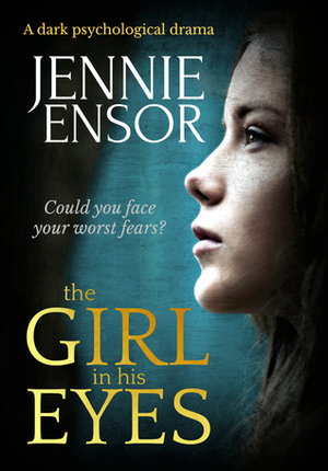 The Girl In His Eyes by Jennie Ensor