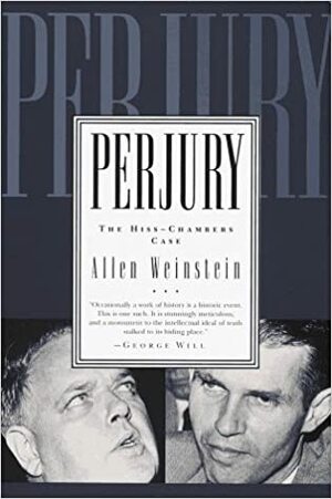 Perjury: The Hiss-Chambers Case by Allen Weinstein