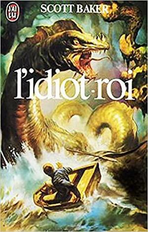 L'idiot-roi by Scott Baker