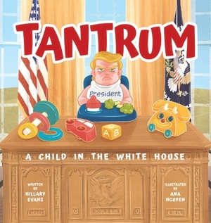 Tantrum: A Child in the White House by Hillary Evans