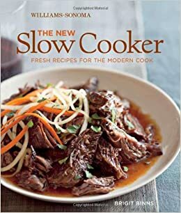 Williams-Sonoma the New Slow Cooker: Comfort Classics Reinvented by Brigit Binns