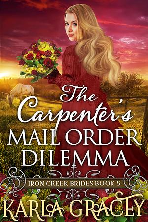 The Carpenter’s Mail Order Dilemma by Karla Gracey