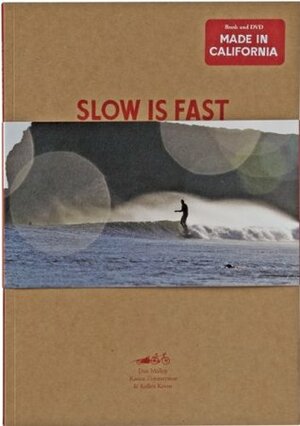 Slow Is Fast: On the Road at Home by Dan Malloy, Kellen Keene, Kanoa Zimmerman