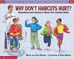 Why Don't Haircuts Hurt?: Questions and Answers about Your Body by Gilda Berger, Melvin A. Berger