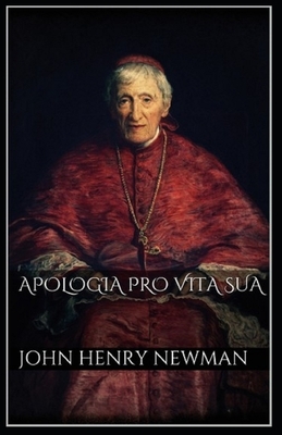 Apologia Pro Vita Sua illustrated by John Henry Newman