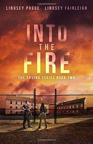 Into The Fire by Lindsey Pogue, Lindsey Fairleigh