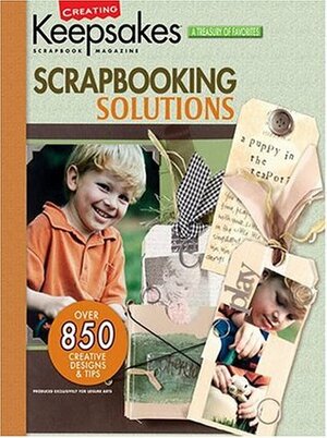 Scrapbooking Solutions (Leisure Arts #15935) by Creating Keepsakes