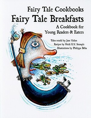 Fairy Tale Breakfasts: A Cookbook for Young Readers and Eaters by Jane Yolen, Rebecca Guay