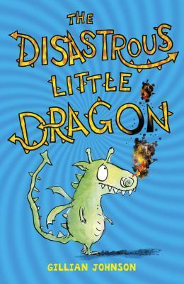 The Disastrous Little Dragon by Gillian Johnson