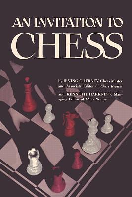 An Invitation to Chess: A Picture Guide to the Royal Game by Irving Chernev, Irving Chernev, Kenneth Harkness