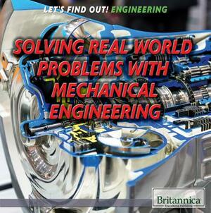Solving Real-World Problems with Mechanical Engineering by Therese Shea