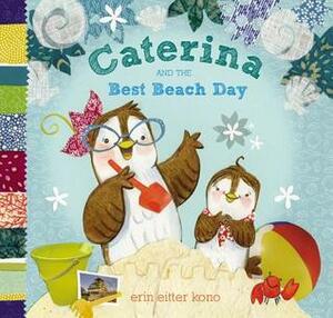 Caterina and the Best Beach Day by Erin Eitter Kono