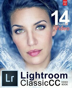 Adobe Lightroom Classic CC Video Book by Tony Northrup, Chelsea Northrup