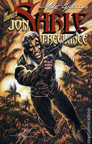 The Complete Jon Sable, Freelance, Vol. 3 by Mike Grell
